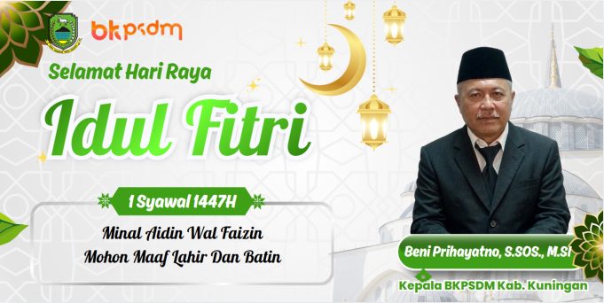 KEPALA BKPSDM KABUPATEN KUNINGAN MENGUCAPKAN SELAMAT HARI RAYA IDUL FITRI 1447 H