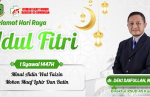 DIREKTUR RS 45 KABUPATEN KUNINGAN MENGUCAPKAN SELAMAT HARI RAYA IDUL FITRI 1447 H