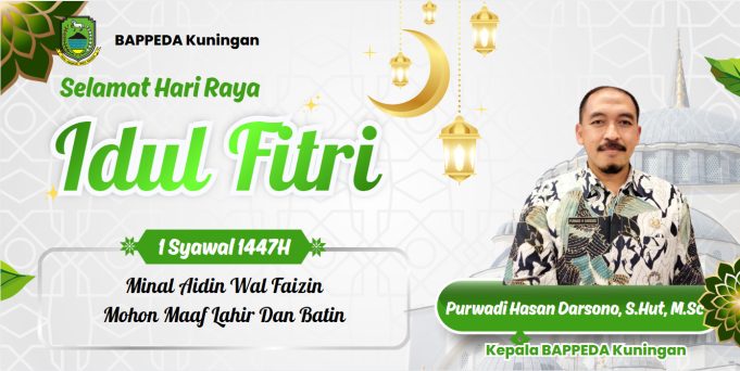 KEPALA BAPPEDA KABUPATEN KUNINGAN MENGUCAPKAN SELAMAT HARI RAYA IDUL FITRI 1447 H
